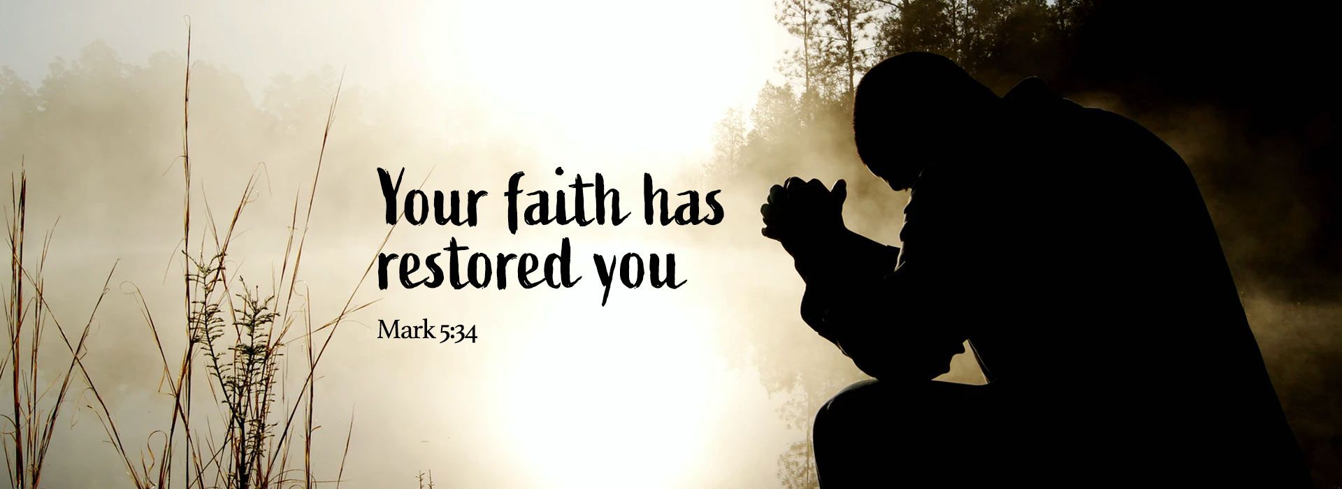 Your Faith has restored you.