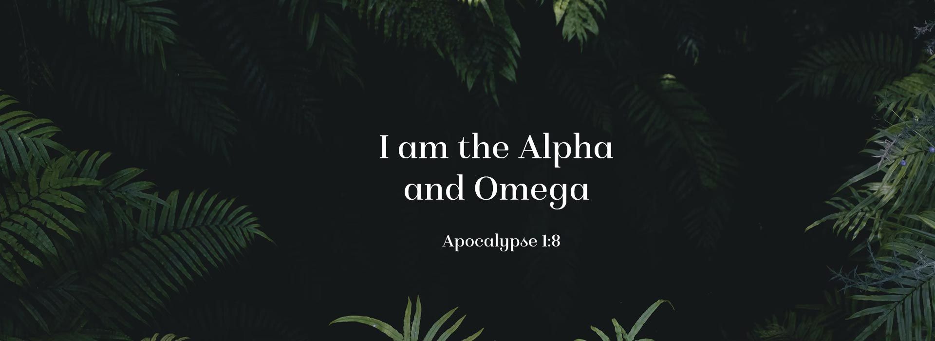 I am the Alpha and Omega