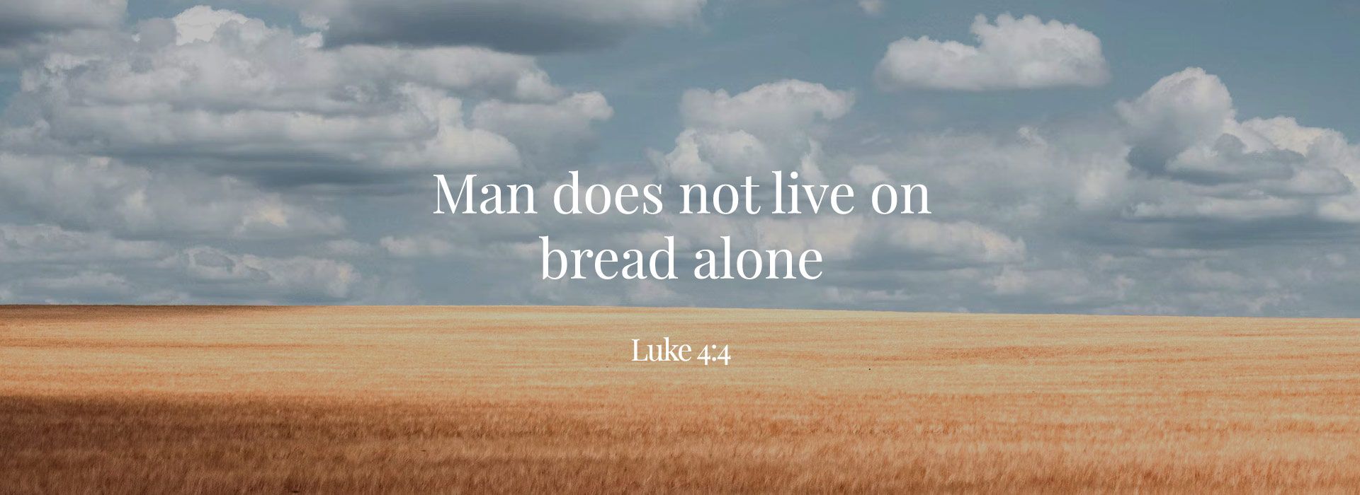 Man does not live on bread alone